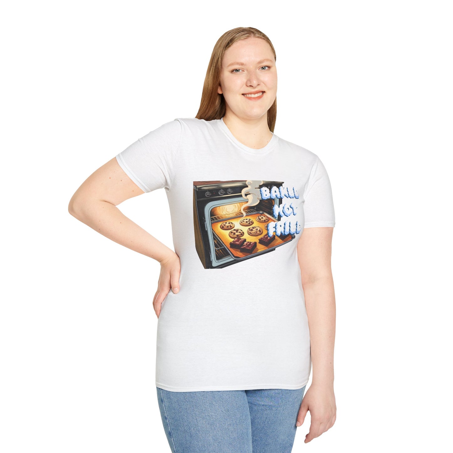 Baked Not Fried Unisex T-shirt