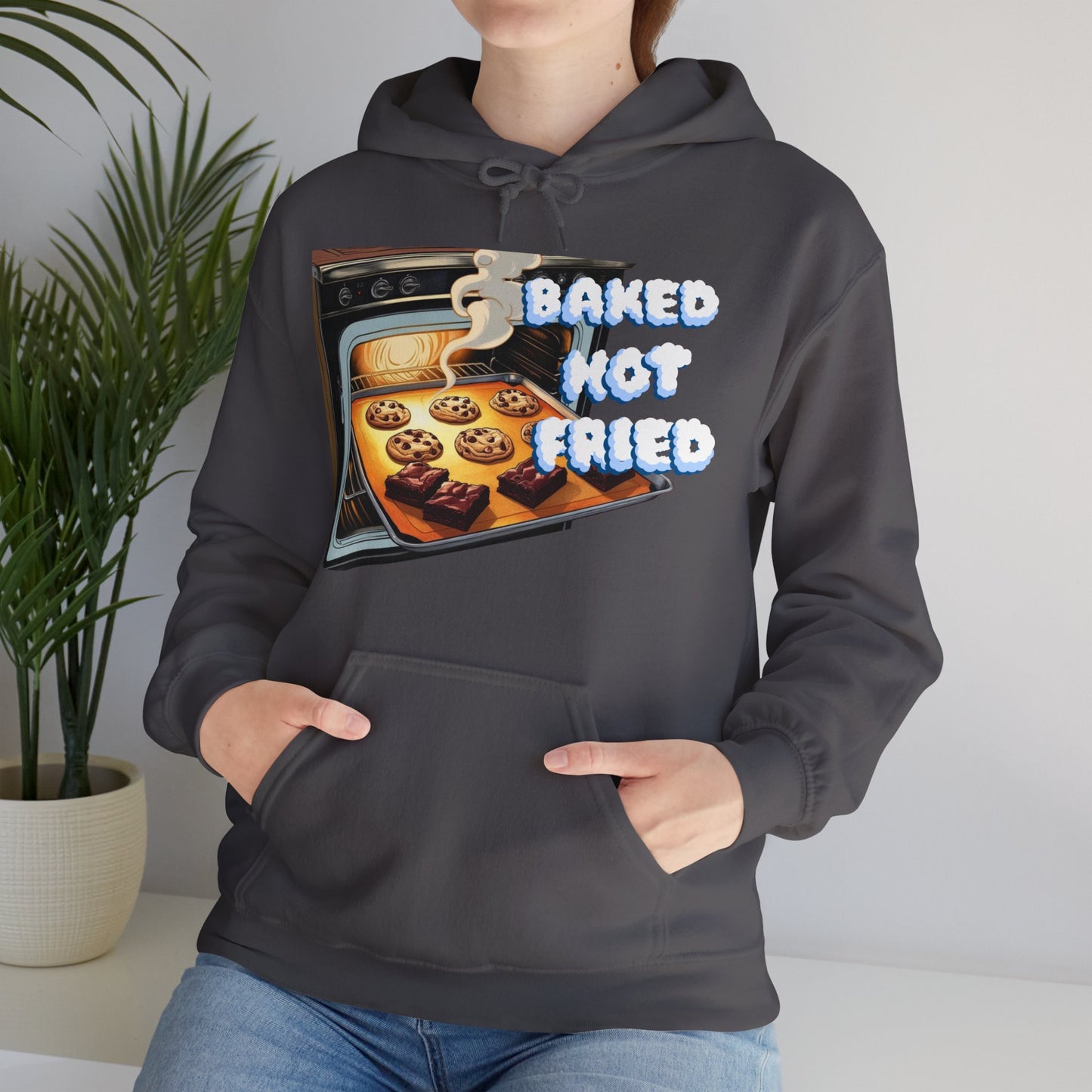 Baked Not Fried Unisex Hoodie