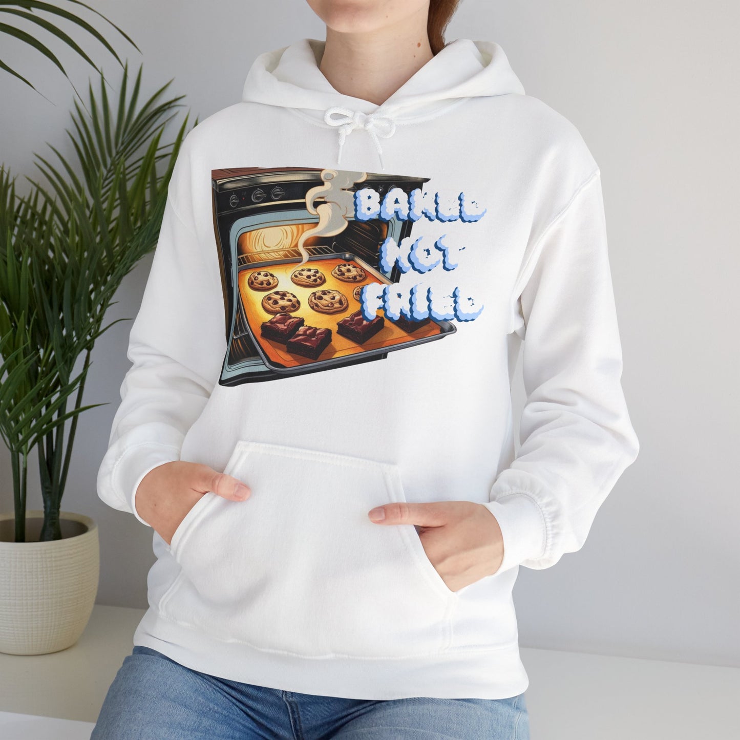 Baked Not Fried Unisex Hoodie