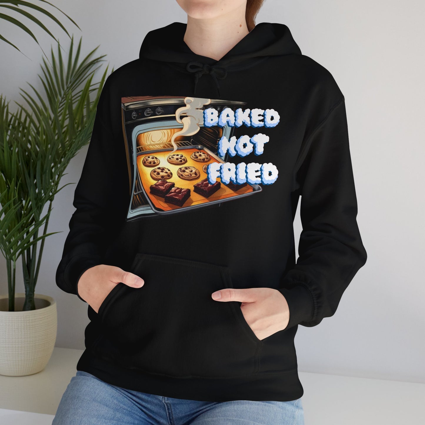 Baked Not Fried Unisex Hoodie