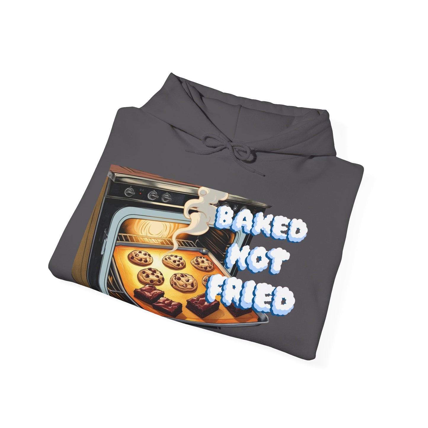 Baked Not Fried Unisex Hoodie