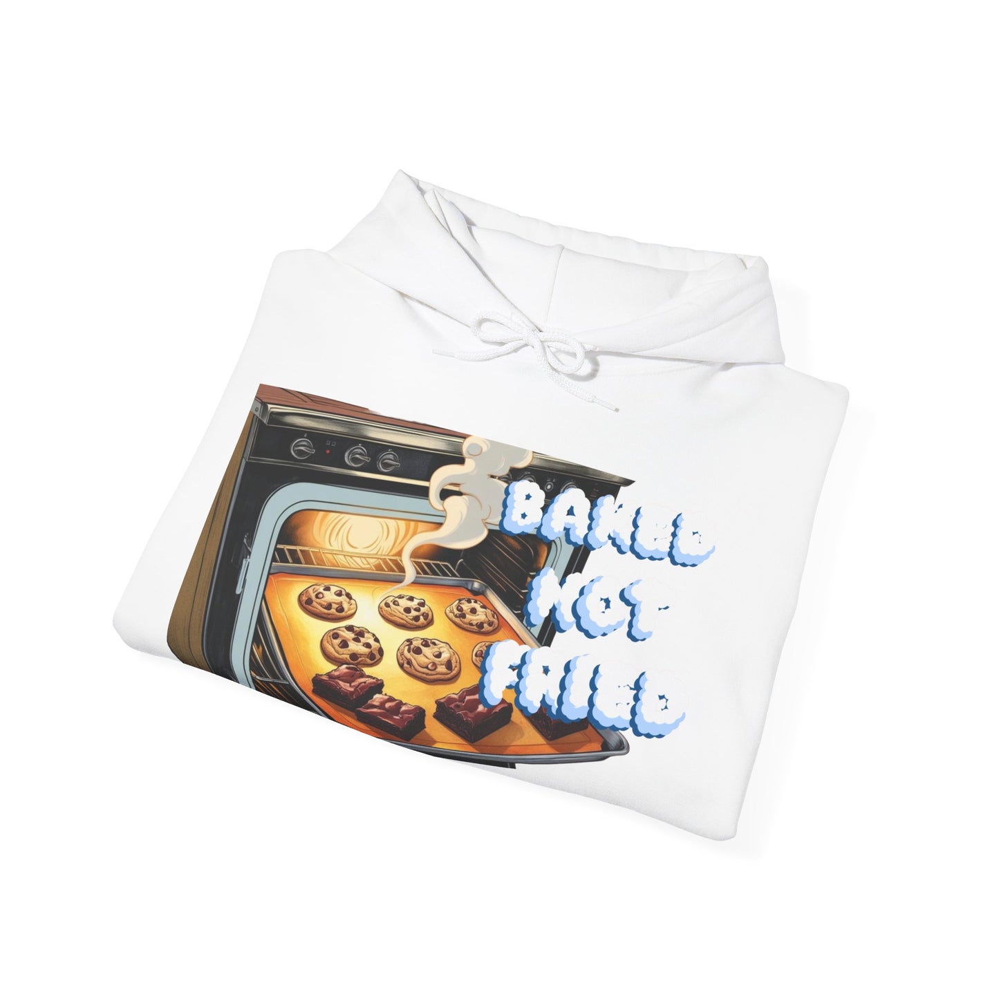 Baked Not Fried Unisex Hoodie