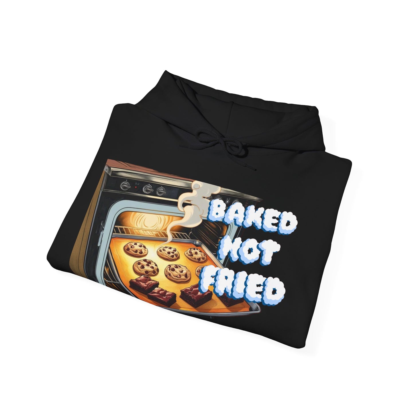 Baked Not Fried Unisex Hoodie