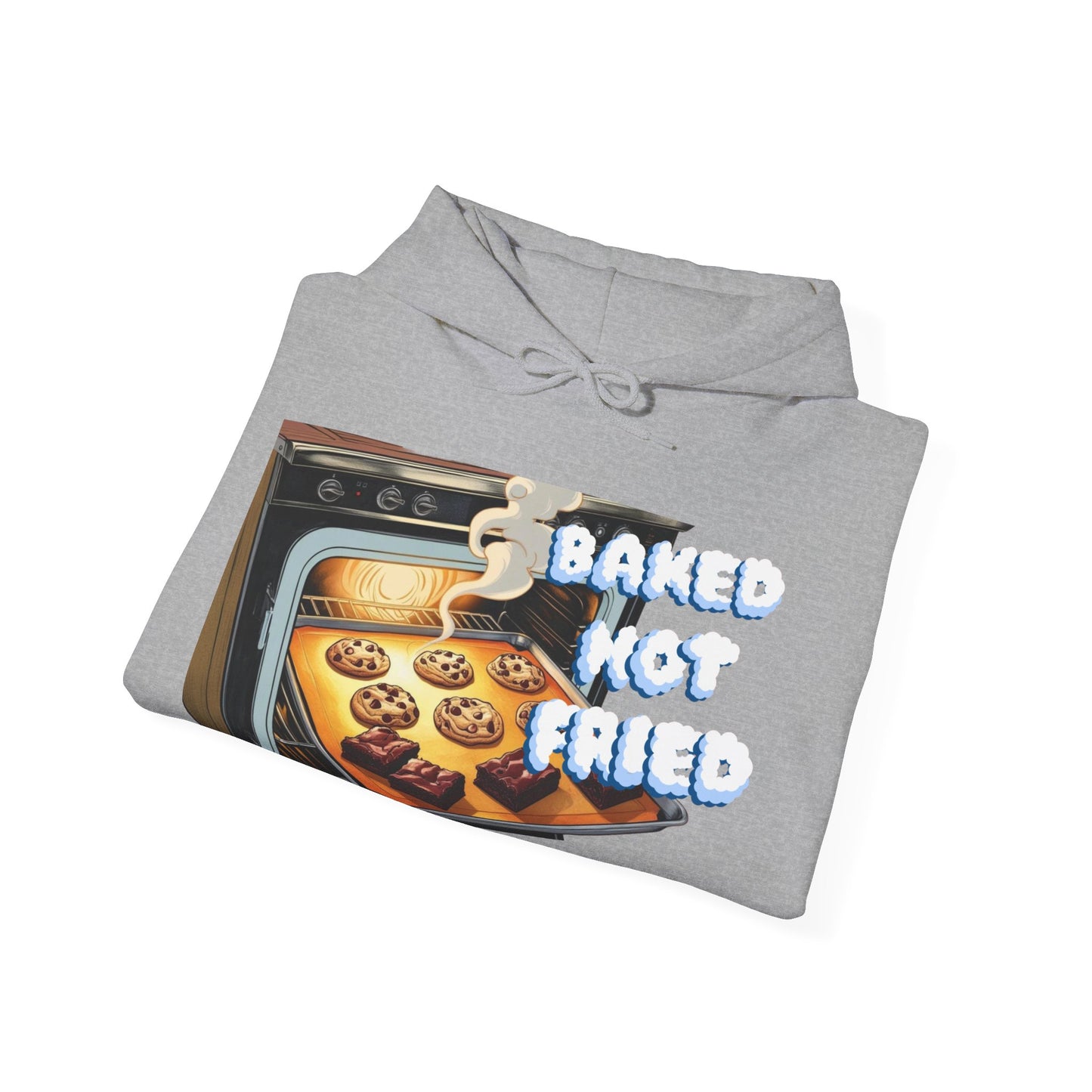 Baked Not Fried Unisex Hoodie
